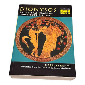 Dionysos Archetypal Image Of Indestructible Life Kerenyi Princeton PB Mythology